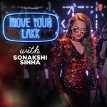 Move Your Lakk With Sonakshi Sinha - Jubin Nautiyal Song Download